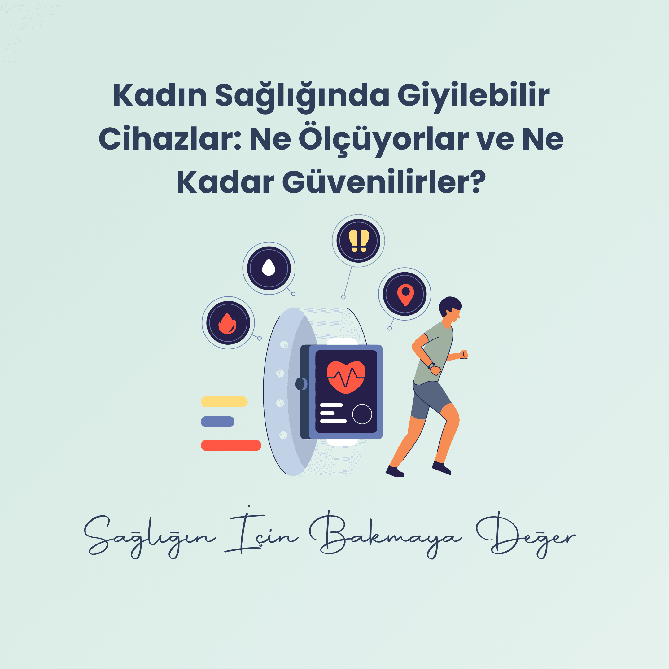 Kadın Sağlığında Giyilebilir Cihazlar: Ne Ölçüyorlar ve Ne Kadar Güvenilirler?